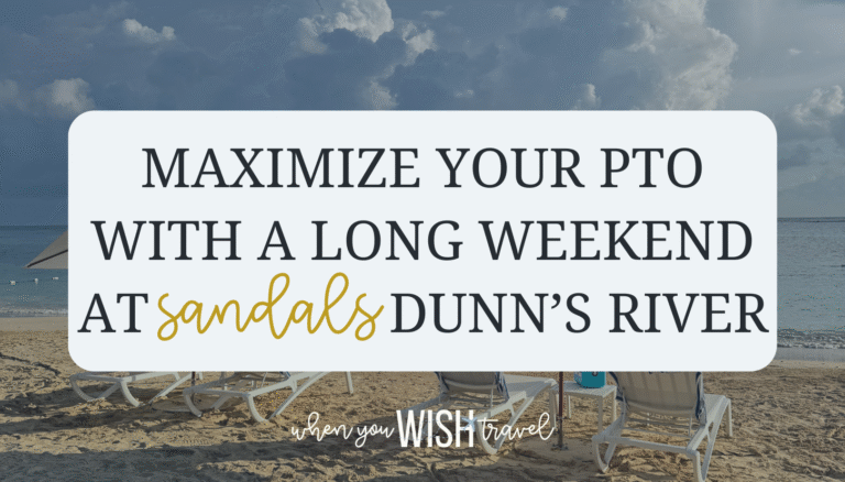How to Maximize Your PTO with a Long Weekend at Sandals Dunn’s River